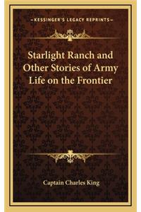 Starlight Ranch and Other Stories of Army Life on the Frontier