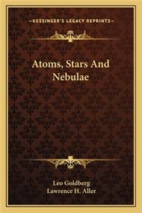 Atoms, Stars And Nebulae
