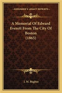 A Memorial Of Edward Everett From The City Of Boston (1865)