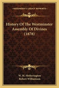 History Of The Westminster Assembly Of Divines (1878)