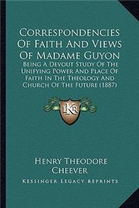 Correspondencies Of Faith And Views Of Madame Guyon