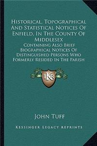 Historical, Topographical And Statistical Notices Of Enfield, In The County Of Middlesex