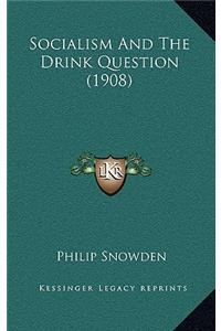 Socialism and the Drink Question (1908)