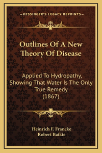 Outlines of a New Theory of Disease