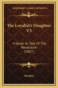 The Loyalist's Daughter V3