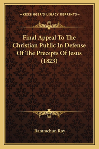 Final Appeal To The Christian Public In Defense Of The Precepts Of Jesus (1823)