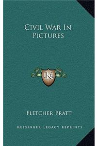 Civil War In Pictures