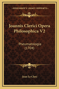 Joannis Clerici Opera Philosophica V2