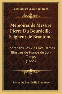 Memoires de Messire Pierre Du Bourdeille, Seigneur de Brantome