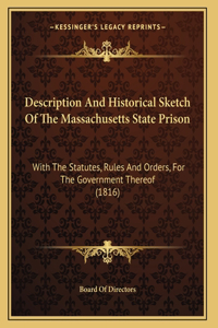 Description And Historical Sketch Of The Massachusetts State Prison