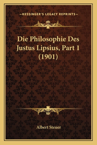 Philosophie Des Justus Lipsius, Part 1 (1901)