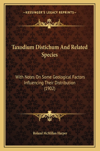 Taxodium Distichum And Related Species: With Notes On Some Geological Factors Influencing Their Distribution (1902)