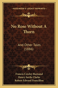 No Rose Without A Thorn