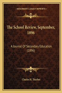 The School Review, September, 1896