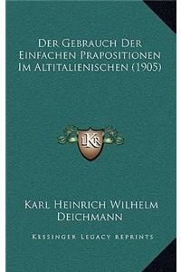 Der Gebrauch Der Einfachen Prapositionen Im Altitalienischen (1905)