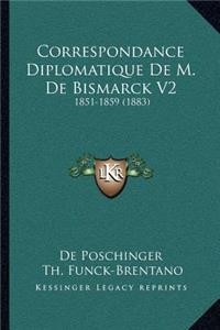 Correspondance Diplomatique de M. de Bismarck V2