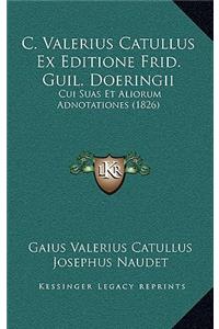 C. Valerius Catullus Ex Editione Frid. Guil. Doeringii