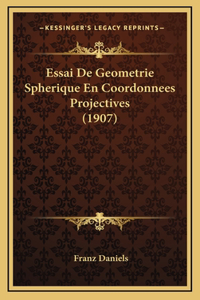 Essai De Geometrie Spherique En Coordonnees Projectives (1907)