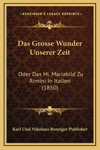 Das Grosse Wunder Unserer Zeit