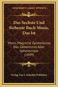 Das Sechste Und Siebente Buch Mosis, Das Ist