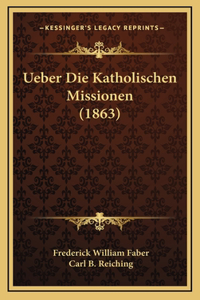 Ueber Die Katholischen Missionen (1863)