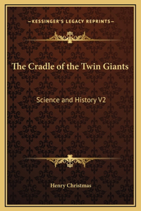 The Cradle of the Twin Giants