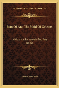 Joan Of Arc, The Maid Of Orleans