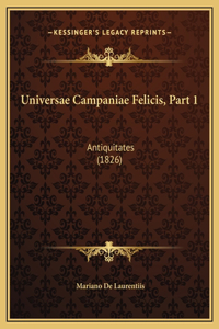 Universae Campaniae Felicis, Part 1