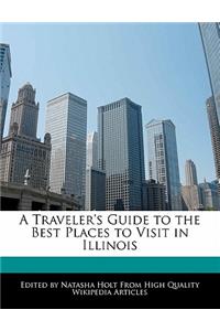 A Traveler's Guide to the Best Places to Visit in Illinois