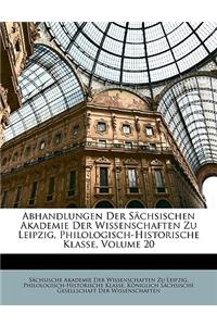 Abhandlungen Der Sachsischen Akademie Der Wissenschaften Zu Leipzig, Philologisch-Historische Klasse, Volume 20