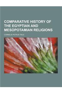 Comparative History of the Egyptian and Mesopotamian Religions