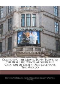 Comparing the Movie, Topsy-Turvy, to the Real Life Events Around the Creation of Gilbert and Sullivan's the Mikado