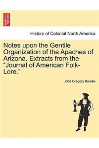 Notes Upon the Gentile Organization of the Apaches of Arizona. Extracts from the Journal of American Folk-Lore.