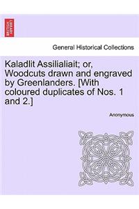 Kaladlit Assilialiait; Or, Woodcuts Drawn and Engraved by Greenlanders. [With Coloured Duplicates of Nos. 1 and 2.]