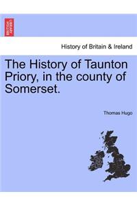 The History of Taunton Priory, in the County of Somerset.