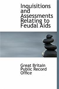 Inquisitions and Assessments Relating to Feudal AIDS