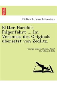 Ritter Harold's Pilgerfahrt ... Im Versmass Des Originals U Bersetzt Von Zedlitz.