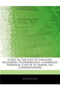Articles on Cities in the East of England, Including: Peterborough, Cambridge, Norwich, City of St Albans, Ely, Cambridgeshire