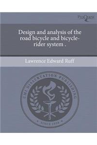 Design and Analysis of the Road Bicycle and Bicycle-Rider System