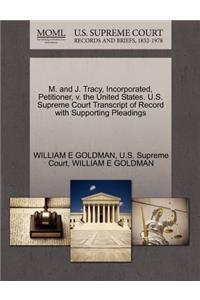 M. and J. Tracy, Incorporated, Petitioner, V. the United States. U.S. Supreme Court Transcript of Record with Supporting Pleadings