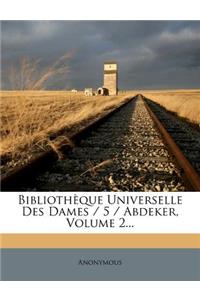 Bibliothèque Universelle Des Dames / 5 / Abdeker, Volume 2...