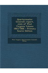 Quartermaster General's Report, State of West Virginia Volume 1863/1866