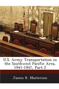 U.S. Army Transportation in the Southwest Pacific Area, 1941-1947, Part 2