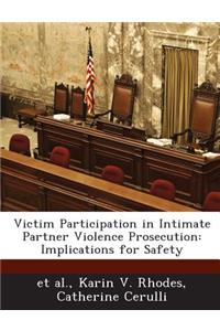 Victim Participation in Intimate Partner Violence Prosecution