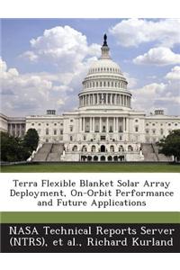 Terra Flexible Blanket Solar Array Deployment, On-Orbit Performance and Future Applications