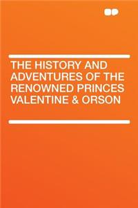 The History and Adventures of the Renowned Princes Valentine & Orson