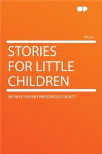 Stories for Little Children