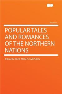 Popular Tales and Romances of the Northern Nations Volume 1
