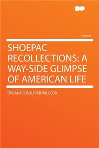 Shoepac Recollections