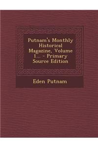 Putnam's Monthly Historical Magazine, Volume 1... - Primary Source Edition